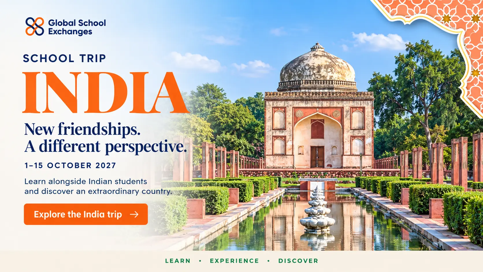 Global School Exchanges India school trip, 1–15 October 2027. New friendships. A different perspective. Learn alongside Indian students and discover an extraordinary country.
